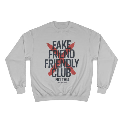 "FAKE FRIEND FRIENDLY CLUB" | Champion Sweatshirt