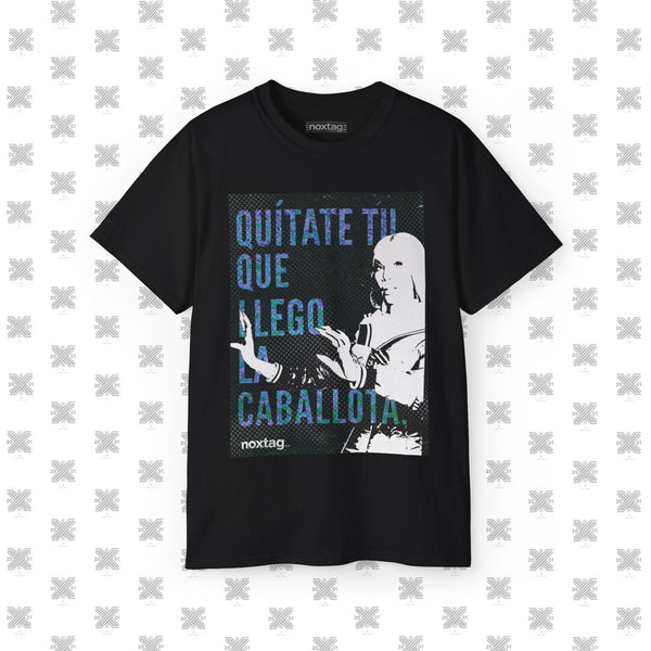 Quítate tú que llegó la Caballota | LA DIVA IVY | QUEEN | T-Shirt Ultra Cotton